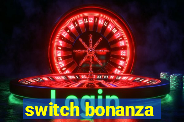 switch bonanza